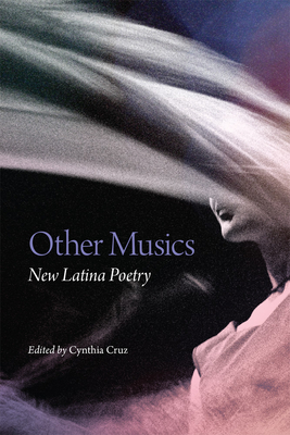 Other Musics: New Latina Poetry (Volume 22) (Chicana and Chicano Visions of the Amricas Series)
