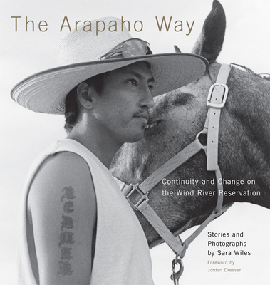 The Arapaho Way: Continuity and Change on the Wind River Reservation (Charles M. Russell Center Series on Art and Photography of t)