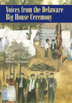 Voices from the Delaware Big House Ceremony (Civilization of the American Indian)