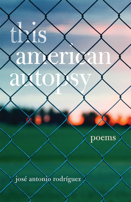 This American Autopsy: Poems (Volume 23) (Chicana and Chicano Visions of the Amricas Series)