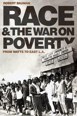 Race and the War on Poverty: From Watts to East L.A. (Volume 3) (Race and Culture in the American West Series)