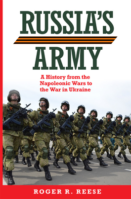 Russia's Army: A History from the Napoleonic Wars to the War in Ukraine (Volume 76) (Campaigns and Commanders Series)