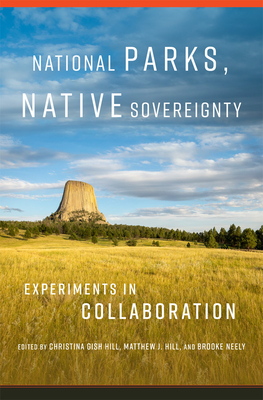 National Parks, Native Sovereignty: Experiments in Collaboration (Volume 7) (Public Lands History)