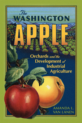 Washington Apple (The Environment in Modern North America) (Volume 7)