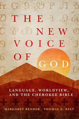 Image for The New Voice of God: Language, Worldview, and the Cherokee Bible The New Voice of God: Language, Worldview, and the Cherokee Bible