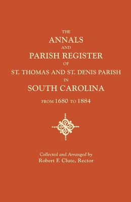 Image for The Annals and Parish Register of St. Thomas and St. Denis Parish, in South Carolina, from 1680 to 1884