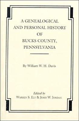 History of Bucks County Pennsylvania: from the Discovery of the Delaware to the Present Time, Volume III