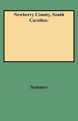 Newberry County, South Carolina: Historical and Genealogical Annals