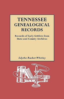 Tennessee Genealogical Records: Records of Early Settlers from State and County Archives