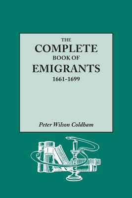 Image for The Complete Book of Emigrants, 1661-1699
