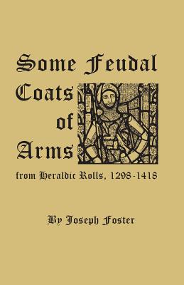 Image for Some Feudal Coats of Arms from Heraldic Rolls, 1298-1418