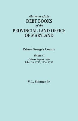Abstracts of the Debt Books of the Provincial Land Office of Maryland: Prince George's County, Volume I. Calvert Papers, 1750; Liber 33: 1753, 1754, 1 Image for Abstracts of the Debt Books of the Provincial Land Office of Maryland: Prince George's County, Volume I. Calvert Papers, 1750; Liber 33: 1753, 1754, 1