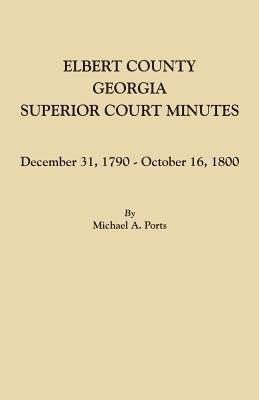 Elbert County, Georgia, Superior Court Minutes: December 31, 1790-October 16, 1800