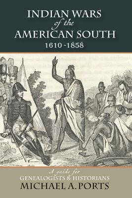 Image for Indian Wars of the American South, 1610-1858: A Guide for Genealogists & Historians