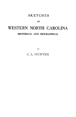 Image for Sketches of Western North Carolina Illustrating Principally the Revolutionary Period of Mecklenburg, Rowan, Lincoln and Adjoining Counties