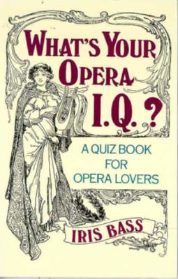 Image for What's Your Opera I.Q.?: A Quiz Book for Opera Lovers