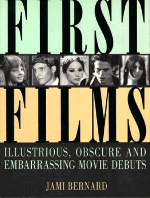 First Films: Illustrious, Obscure, and Embarrassing Movie Debuts