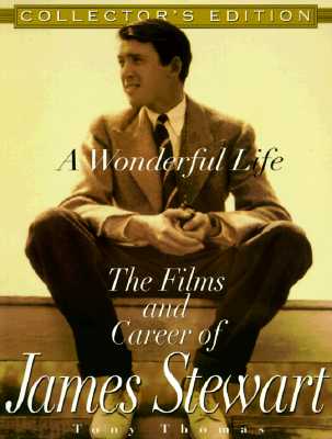 A Wonderful Life The Films And Career Of James Stewart