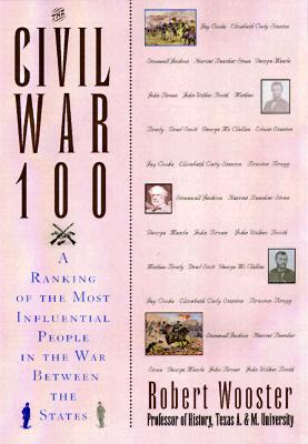 The Civil War 100 : A Ranking of the Most Influential People in the War between the States