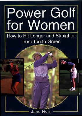 Power Golf for Women: How to Hit Longer & Straighter from Tee to Green