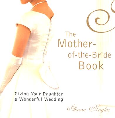 Image for The Mother Of The Bride Book: Giving Your Daughter a Wonderful Wedding