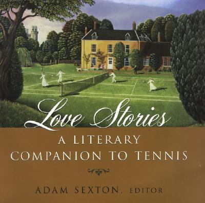 LOVE STORIES A Literary Companion to Tennis