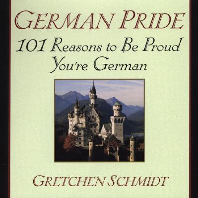 Image for German Pride: 101 Reasons to Be Proud You're German