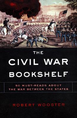 The Civil War Bookshelf: 50 Must-Read Books About The War Between The States