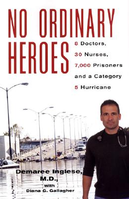 No Ordinary Heroes 8 Doctors, 30 Nurses, 7000 Prisoners and a Category 5 Hurricane