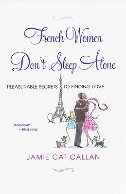 French Women Don't Sleep Alone: Pleasurable Secrets to Finding Love Image for French Women Don't Sleep Alone: Pleasurable Secrets to Finding Love