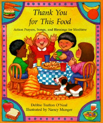 Image for Thank You for This Food: Action Prayers, Blessings and Songs for Mealtime