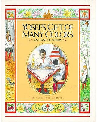 Image for Yosef's Gift of Many Colors An Easter Story Yosef's Gift of Many Colors An Easter Story
