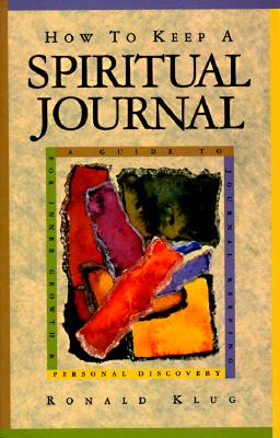 How to Keep a Spiritual Journal: A Guide to Journal Keeping for Inner Growth and Personal Recovery