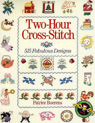 Two-Hour Cross-Stitch: 515 Fabulous Designs
