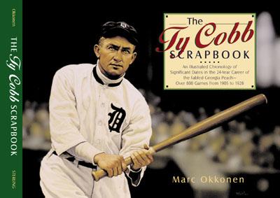 The Ty Cobb Scrapbook: An Illustrated Chronology of Significant Dates in the 24-Year Career of the Fabled Georgia Peach