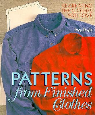 Patterns from Finished Clothes Re-Creating the Clothes You Love