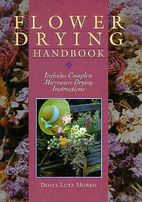 Image for Flower Drying Handbook: Includes Complete Microwave Drying Instructions