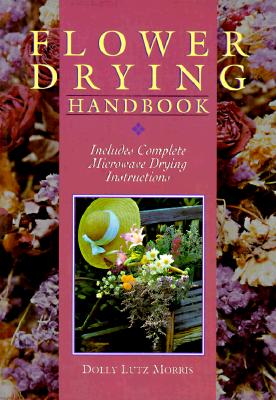 Image for Flower Drying Handbook: Includes Complete Microwave Drying Instructions