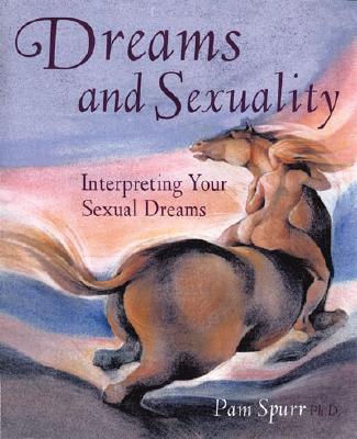 Image for Dreams and Sexuality : Interpreting Your Sexual Dreams