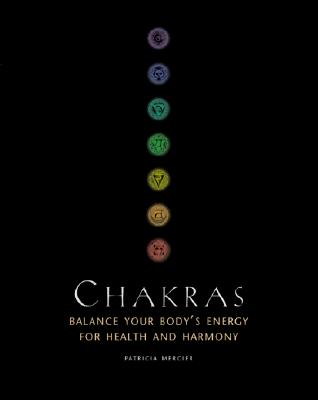 Chakras: Balance Your Body's Energy for Health and Harmony