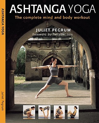 Ashtanga Yoga: The Complete Mind and Body Workout
