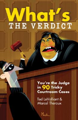 Image for What's The Verdict: You're the Judge in 90 Tricky Courtroom Quizzes What's The Verdict: You're the Judge in 90 Tricky Courtroom Quizzes