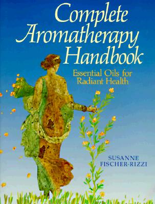 Image for Complete Aromatherapy Handbook: Essential Oils for Radiant Health