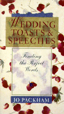 Image for Wedding Toasts & Speeches Finding the Perfect Words Wedding Toasts & Speeches Finding the Perfect Words