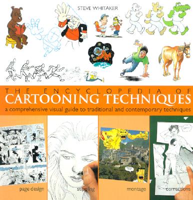 The Encyclopedia of Cartooning Techniques: A Comprehensive Visual Guide to Traditional and Contemporary Techniques