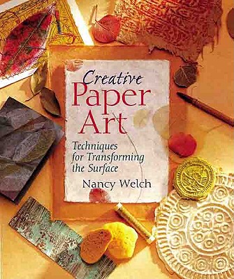 Image for Creative Paper Art: Techniques for Transforming the Surface Creative Paper Art: Techniques for Transforming the Surface