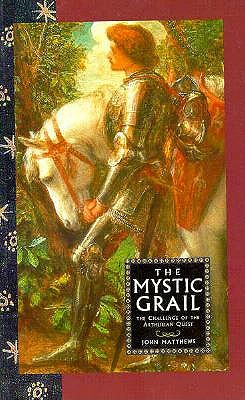 Mystic Grail: The Challenge of the Arthurian Quest