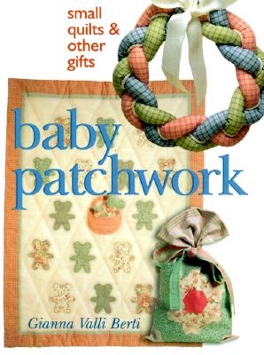 Image for Baby Patchwork: Small Quilts & Other Gifts