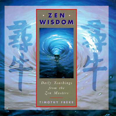 Zen Wisdom: Daily Teachings from the Zen Masters