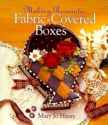 Image for Making Romantic Fabric-Covered Boxes Making Romantic Fabric-Covered Boxes